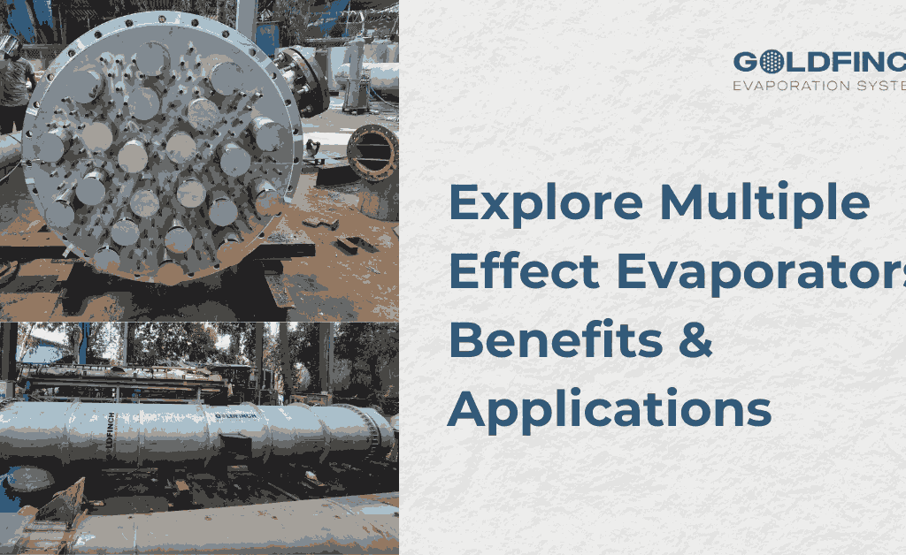 Explore Multiple Effect Evaporators: Benefits & Applications