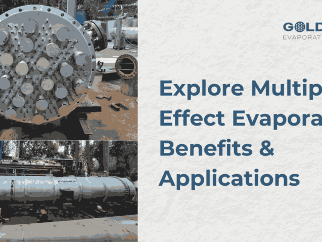 Explore Multiple Effect Evaporators: Benefits & Applications